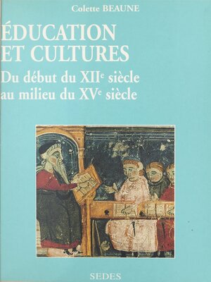 cover image of Éducation et cultures du début du XIIe au milieu du XVe siècle